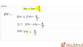 `3m=5 m -(8)/(5)`