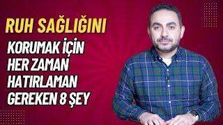 Ruh Sağlığını Korumak İçin Kendine Hatırlatman Gereken 8 Şey