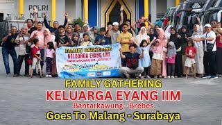 FAMILY GATHERING KELUARAGA EYANG IIM GOES TO MALANG - SURABAYA Tahun 2024