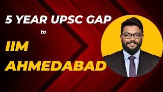 IIM Ahmedabad MBA after UPSC 5 Year gap | Consulting after MBA | Plan B for UPSC