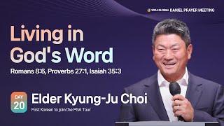 [2024 GLOBAL DANIEL PRAYER MEETING DAY20] Living in God's Word - Elder K.J. Choi (Kyung-Ju Choi)