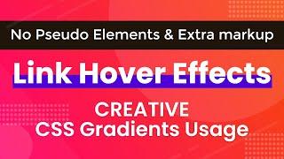CSS Link Hover Effects  - Custom Underline Link Hover animation with CSS Gradients