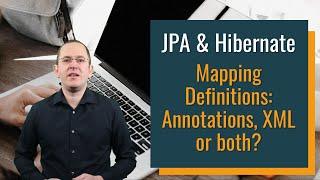 Mapping Definitions in JPA and Hibernate : Annotations, XML or Both?