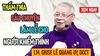 TIN MỚI! BẤT NGỜ CHA GIUSE LÊ QUANG UY CHIA SẺ VỀ CÂU CHUYỆN LÀM LỄ CHO NGƯỜI KHIẾM THÍNH