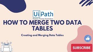 UiPath RPA - How to merge Two Data Tables in UiPath || merge Data Table Activity