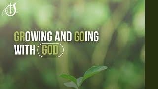 Growing and Going with God | Sunday Service | September 8, 2024