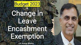 Budget 2023 and Change in Leave Encashment Exemption | CA Anoop Bhatia