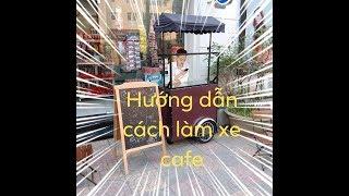 Hướng dẫn chi tiết cách làm xe bán hàng cofee cực đẹp