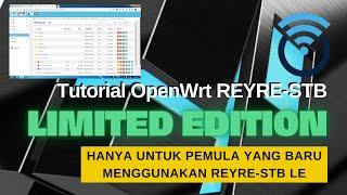 Tutorial OpenWrt REYRE-STB Limited Edition (LE) Untuk Pemula.