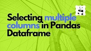 Selecting multiple columns in pandas dataframe