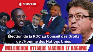 ACTU. ÉCLAIRÉES 9-10:Élection de la RDC au Conseil des Droits de l'Homme/Melenchon attaque Macron