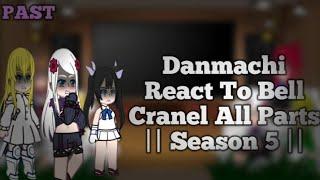 Danmachi React To Bell Cranel All Parts | Movie |