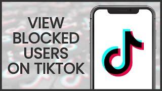 How to View Blocked Users List on TikTok | TikTok Guide