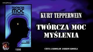 Twórcza moc myślenia - Kurt Tepperwein