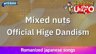 Mixed nuts – Official Hige Dandism (Romaji Karaoke with guide)