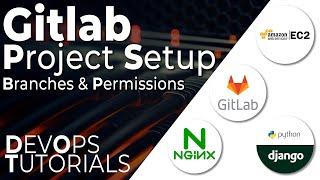 DevOps Master Class - Project setup on Gitlab, Branch and Permissions