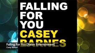 Casey Barnes - Falling For You [Xelon]