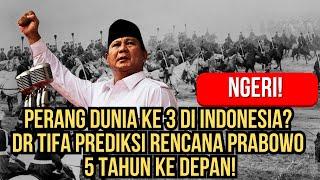 NGERI! PERANG DUNIA KE 3 DI INDONESIA? DR TIFA PREDIKSI RENCANA PRABOWO 5 TAHUN KE DEPAN!