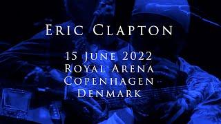 Eric Clapton - 15 June 2022, Copenhagen, Royal Arena - COMPLETE