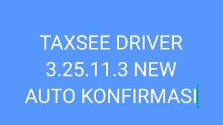 Taxsee Driver mod maxim 3.25.11.3 auto konfirmasi  fake gps anti pto super ringan refresh maps