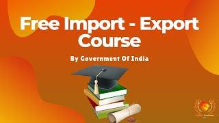 Free Import Export Course By Government Of India