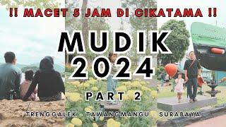 Mudik Lebaran 2024 Part 2 | Arus Balik Macet 5 Jam | Road Trip Trenggalek - Tawangmangu - Surabaya