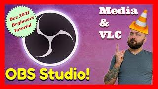 How To Use The Media Source, VLC Source in OBS - Dec 2021