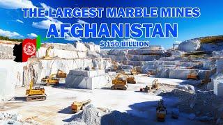 The largest marble mines in Afghanistan. worth 150 billion dollars