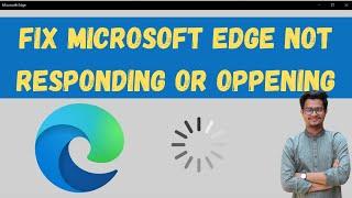 How To Fix Microsoft Edge Not Responding or Opening | MS Edge Crashing