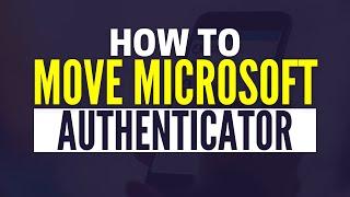 How To Transfer Microsoft Authenticator To A New Phone (Step-By-Step)