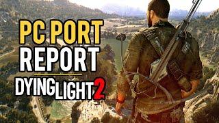 Dying Light 2 PC Port Report - RTX, DLSS vs FSR & More