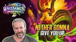 (Hearthstone) Nether Gonna Give You Up