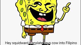 Hey squidward translate keys cow into Filipino