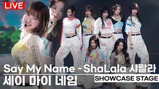 [LIVE] Say My Name(세이마이네임) - ShaLala(샤랄라) Title Track Stage | 2nd EP 'My Name is'  |