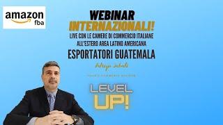 AMAZON FBA: WEBINAR FABRIZIO SALVATI CAMERE DI COMMERCIO ITALIANE AREA GUATEMALA ESPORTATORI