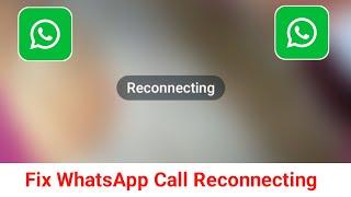 How to Fix WhatsApp Call Reconnecting Problem 2024 | WhatsApp Reconnecting Call Problem Solve