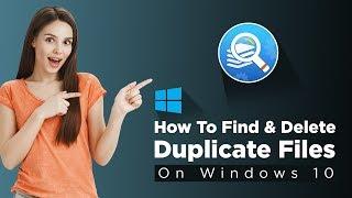 How to Find and Delete Duplicate Files on Windows 10 Quickly