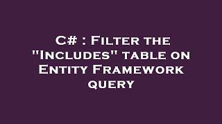 C# : Filter the "Includes" table on Entity Framework query