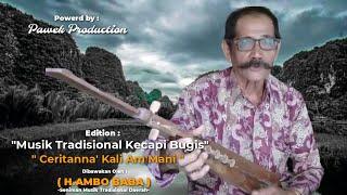 Musik Tradisional Kecapi Bugis || Ceritanna' Kali Am'mani || Dibawkan Oleh : H.Ambo Baba.