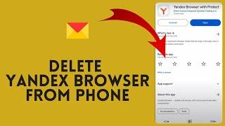 How to Delete Yandex Browser from Phone in 2024?