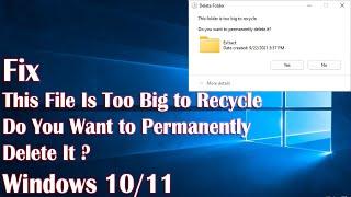 This File Is Too Big to Recycle Or Do You Want to Permanently Delete It From Recycle Bin - How To