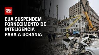 EUA suspendem fornecimento de inteligência para a Ucrânia | LIVE CNN