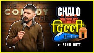 CHALO DELHI - A STAND UP COMEDY VIDEO BY SAHIL DUTT (4TH VIDEO)