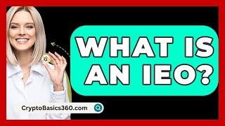 What Is an IEO? - CryptoBasics360.com