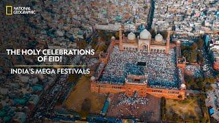The Holy Celebrations of Eid! | India's Mega Festivals | National Geographic