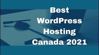 Best WordPress Hosting Canada 2021