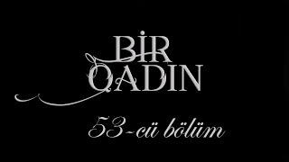 Bir Qadın (53-cü bölüm)