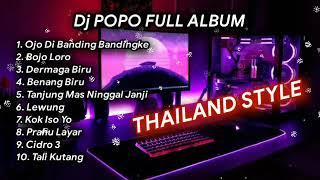 DJ POPO FULL ALBUM TERBARU - THAILAND STYLE | OJO DI BANDINGKE | BOJO LORO | LEWUNG | VIRAL TIKTOK