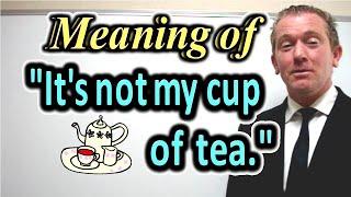 Meaning of "It's not my cup of tea." [ ForB English Lesson ]