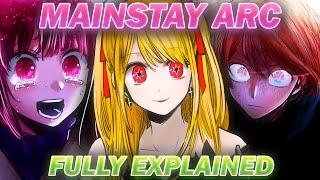 The ENTIRE Mainstay Arc EXPLAINED! | Oshi No Ko